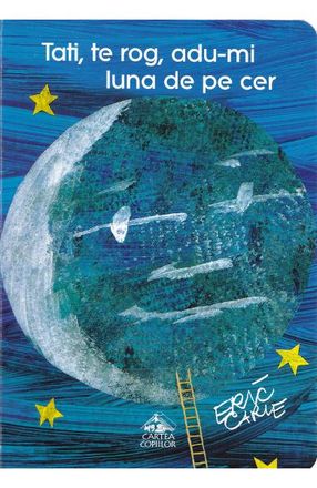 Изображение Tati, te rog, adu-mi luna de pe cer de Eric Carle