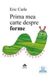 Poza cu Prima mea carte despre forme, de Eric Carle