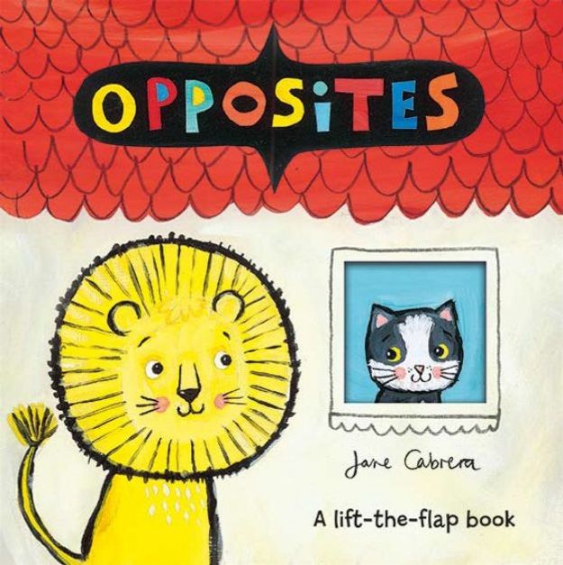 Изображение Opposites by Jane Cabrera